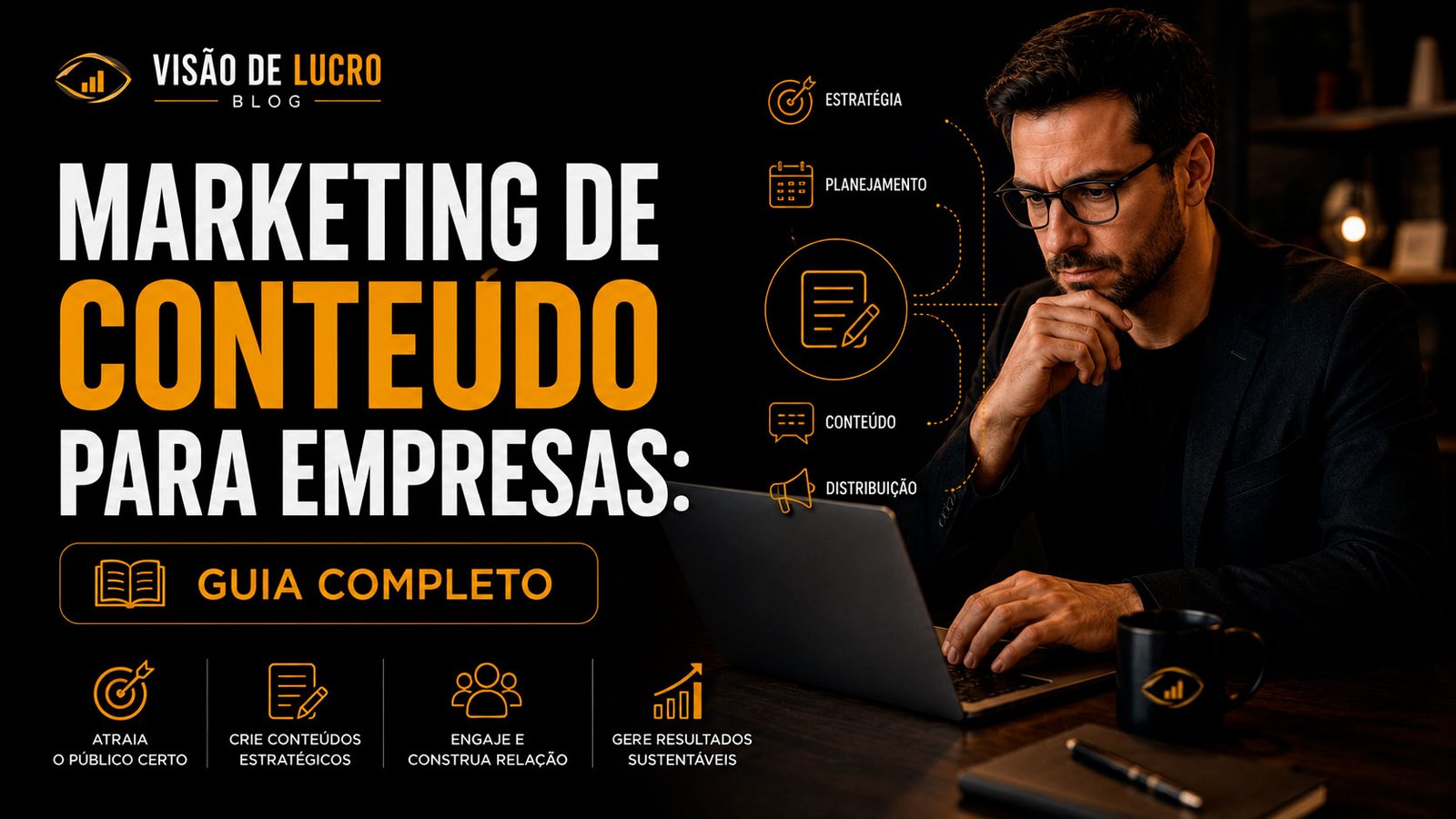 Thumb do blog Visão de Lucro sobre marketing de conteúdo para empresas, com profissional planejando estratégia de conteúdo em notebook e elementos de planejamento, produção e distribuição.