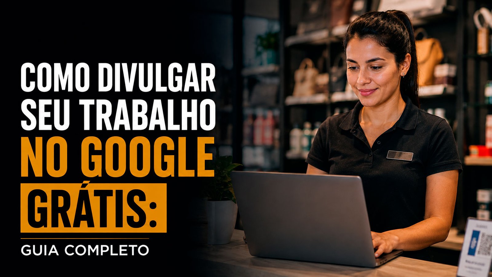 Thumb do blog Visão de Lucro sobre como divulgar seu trabalho no Google grátis, com profissional de loja usando notebook e destaque para estratégias gratuitas de divulgação online.
