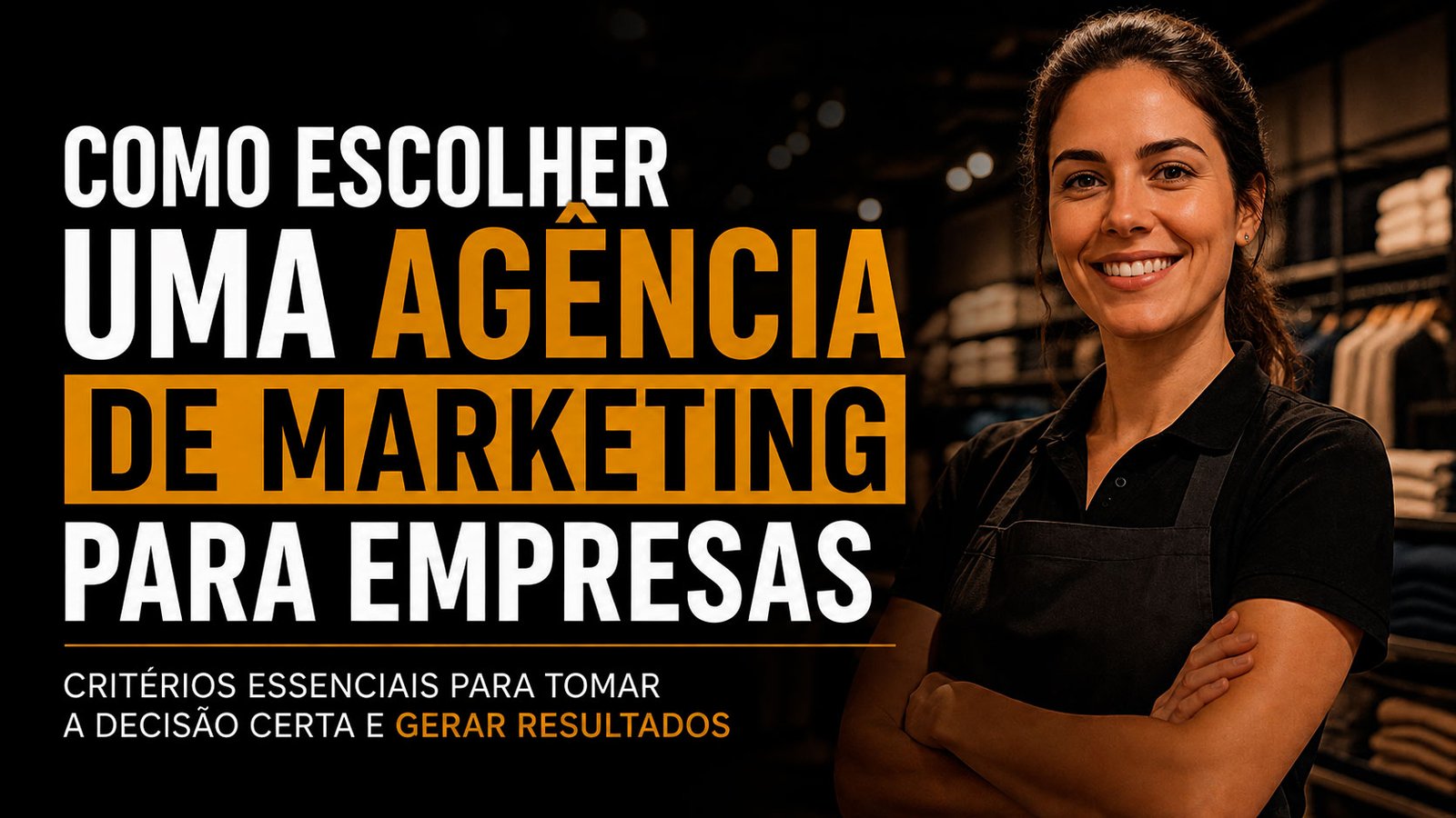 Thumb do blog Visão de Lucro sobre como escolher uma agência de marketing para empresas, com funcionária de loja de varejo em destaque e headline sobre critérios para tomar a decisão certa.